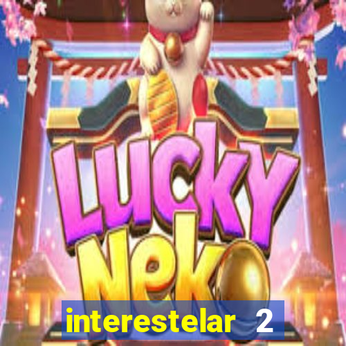 interestelar 2 trailer dublado